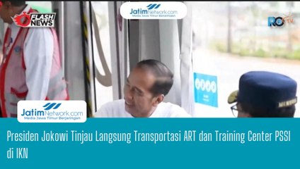 Presiden Jokowi Tinjau Langsung Transportasi ART dan Training Center PSSI di IKN