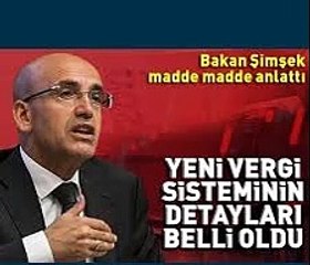 Bakan Şimşek detayları açıkladı! Vergi sistemi yenileniyor