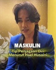 Tip Penjagaan Diri Menurut Hael Husaini