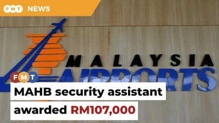 Court awards MAHB security assistant RM107,000 for unfair dismissal