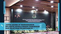 Jaksa Agung ST Burhanuddin Melantik Kepala Badan Pendidikan Dan Pelantihan Kejaksaan RI
