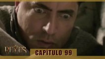 REYES CAPÍTULO 99 (AUDIO LATINO - EPISODIO EN ESPAÑOL) #4ªTemporada