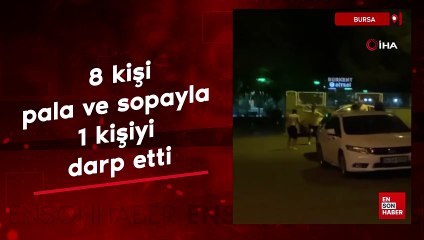 Bursa'da 8 kişi sopa ve palayla bir kişiyi darbetti