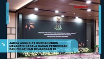 Jaksa Agung ST Burhanuddin Melantik Kepala Badan Pendidikan dan Pelatihan Kejaksaan RI