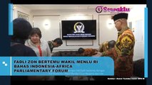 Fadli Zon Bertemu Wakil Menlu RI Bahas Indonesia-Africa Parliamentary Forum
