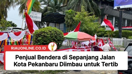 Penjual Bendera di Sepanjang Jalan Kota Pekanbaru Diimbau untuk Tertib