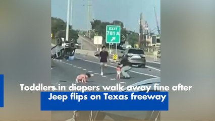 Toddlers in diapers walk away fine after Jeep flips on Texas freeway