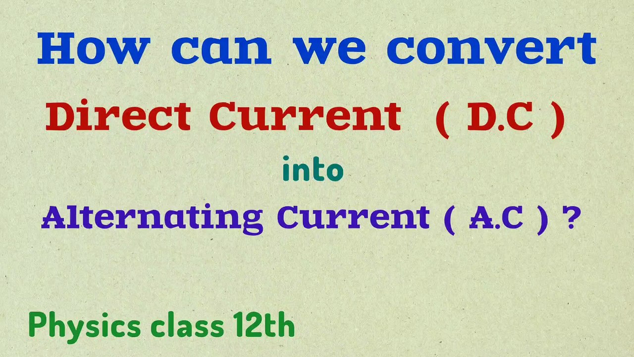How can we convert direct current into alternating current_how can we convert D.C into A.C