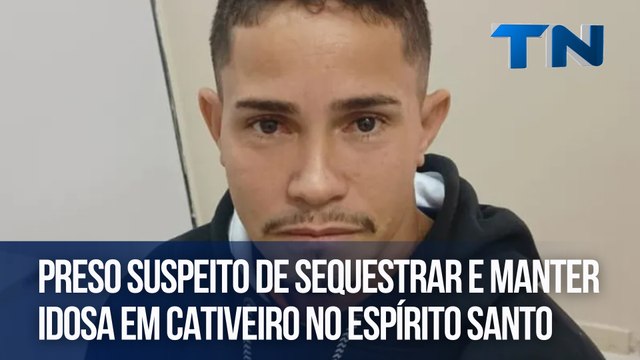 Preso suspeito de sequestrar e manter idosa em cativeiro no Espírito Santo