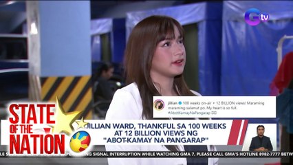 Jillian Ward, thankful sa 100 weeks at 12 billion views ng "Abot-Kamay na Pangarap" | SONA