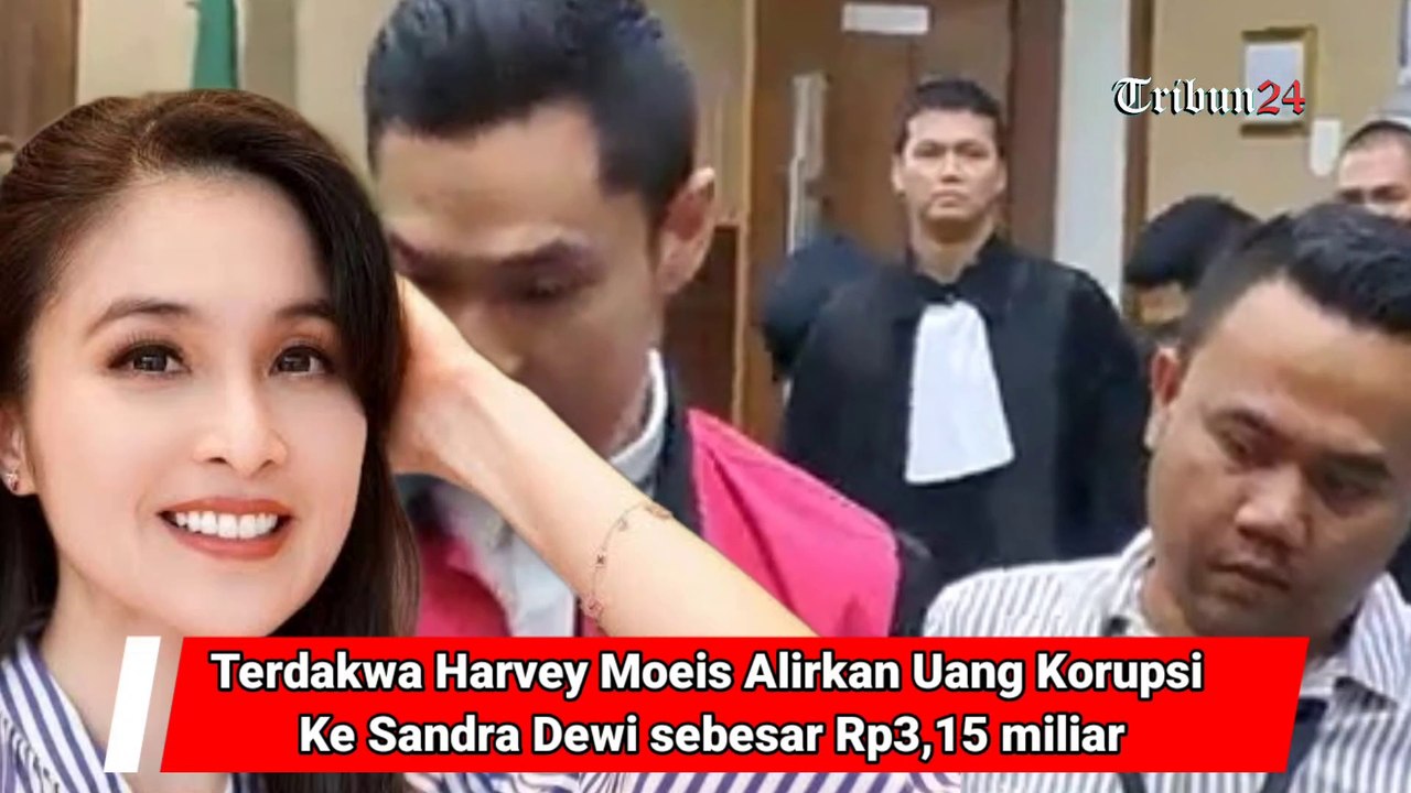 Terdakwa Harvey Moeis Alirkan Uang Korupsi Ke Sandra Dewi sebesar Rp3,15 miliar