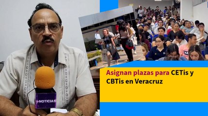 Asignan plazas para CETis y CBTis en Veracruz