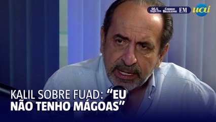 Kalil sobre Fuad: “Não tenho mágoa, tenho decepção”