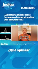 ¿Es natural que los seres humanos sintamos atracción por otra persona? I Reporte Indigo