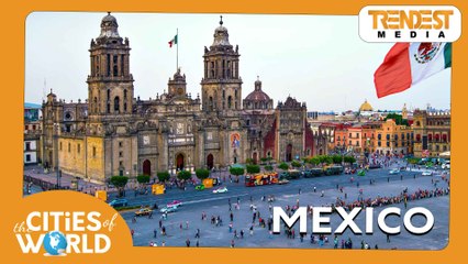 Mexico / Cities of the World / Trendest Infotainment
