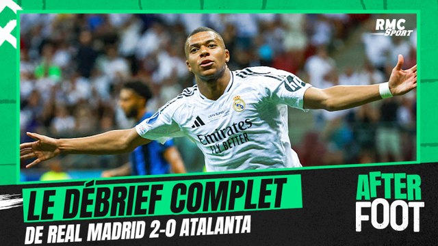 Real Madrid 2-0 Atalanta : Le débrief complet de l'After Foot du premier de Mbappé