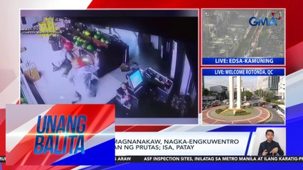 Guwardiya at 5 magnanakaw, nagka-engkuwentro sa isang tindahan ng prutas; isa, patay | Unang Balita
