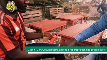 [#Reportage] Gabon  Gen. Oligui Nguema appelle à l’appropriation des petits métiers