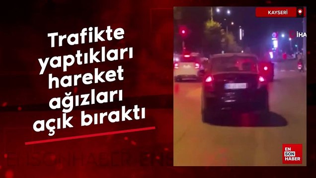 Kayseri'de trafikte yaptıkları hareket ağızları açık bıraktı