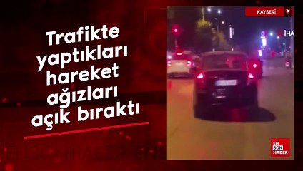 Kayseri'de trafikte yaptıkları hareket ağızları açık bıraktı