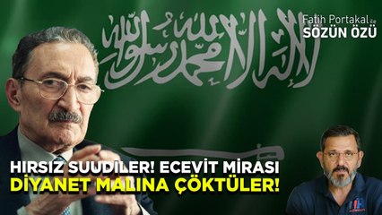 HIRSIZ SUUDİLER! ECEVİT MİRASI DİYANET MALINA ÇÖKTÜLER!