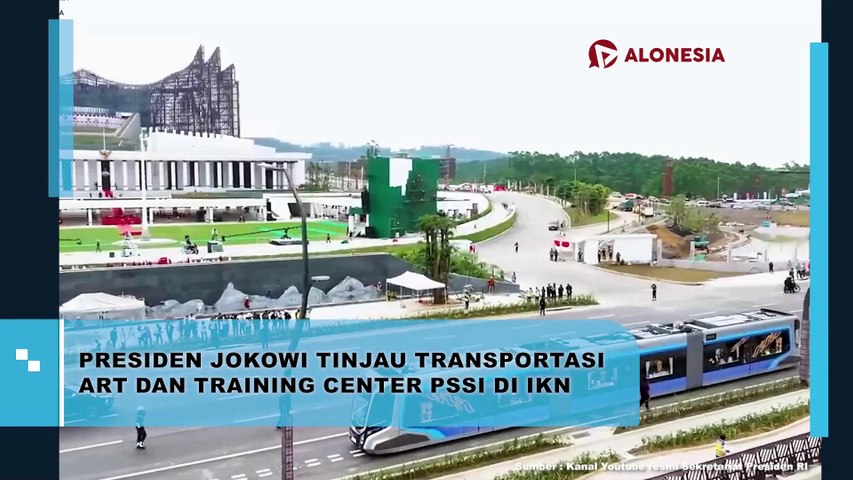 Presiden Jokowi Tinjau Transportasi ART dan Training Center PSSI di IKN