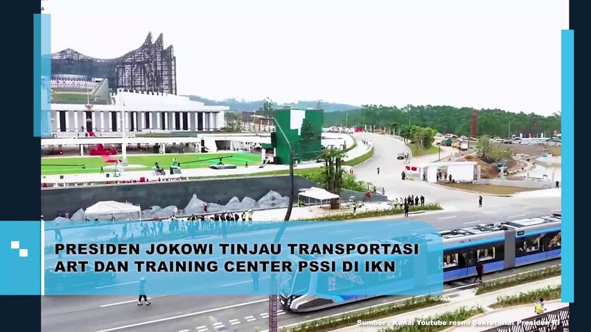 Presiden Jokowi Tinjau Transportasi ART dan Training Center PSSI di IKN