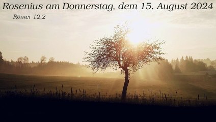 Rosenius am Donnerstag, dem 15. August 2024 zu Römer 12,2