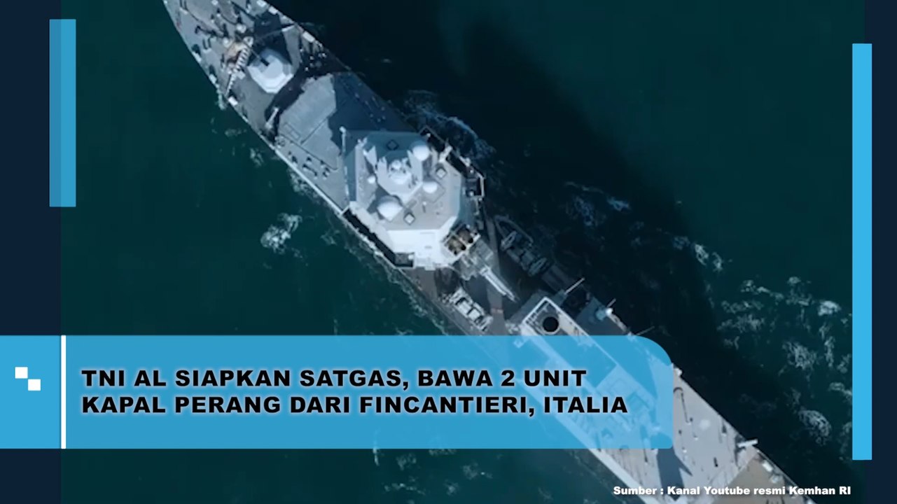 TNI AL Siapkan Satgas, Bawa 2 Unit Kapal Perang Dari Fincantieri, Italia