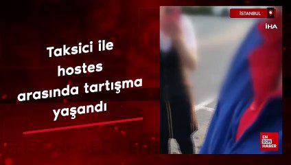 Üsküdar'da taksici ile hostes arasında tartışma yaşandı