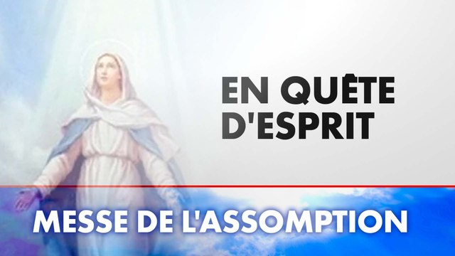 Messe de l’Assomption : En quête d'esprit (Émission du 15/08/2024)