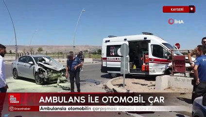 Kayseri'de ambulans ile otomobil çarpıştı