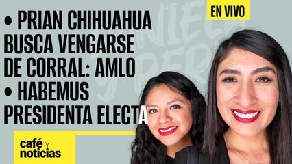 Download Video: #EnVivo #CaféYNoticias ¬ PRIAN Chihuahua busca vengarse de Corral: AMLO ¬ Habemus Presidenta Electa