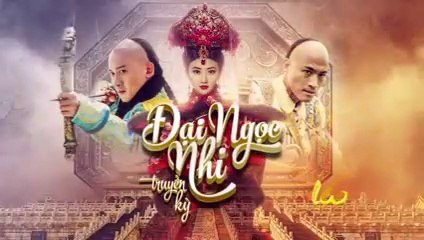 Tập 52 - Đại Ngọc Nhi Truyền Kỳ (Lồng tiếng)_DV Nhiếp Viễn, Cảnh Điềm