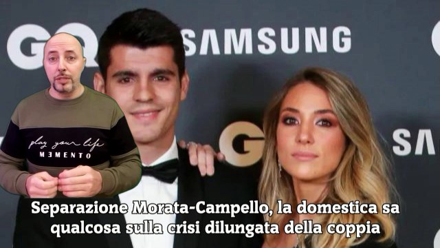 Separazione Morata-Campello, la domestica sa qualcosa sulla crisi dilungata della coppia