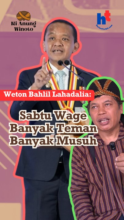 Weton Bahlil Lahadalia: Sabtu Wage Banyak Teman Banyak Musuh