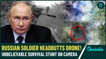 'He Walked Like Zombie' Russian Soldier Headbutts Kamikaze Drone in Shocking Stunt |Caught on Camera