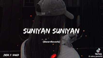 Suniyan Suniyan Full Song(Slowed and Reverb )