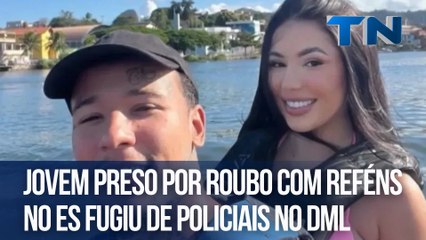 Jovem preso por roubo com reféns no ES fugiu de policiais no DML
