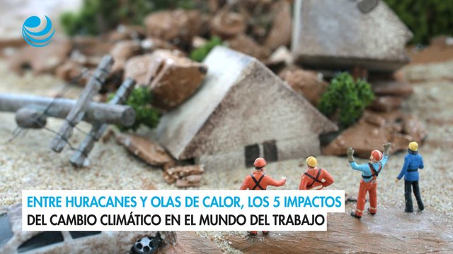 Entre huracanes y olas de calor, los 5 impactos del cambio climático en el mundo del trabajo