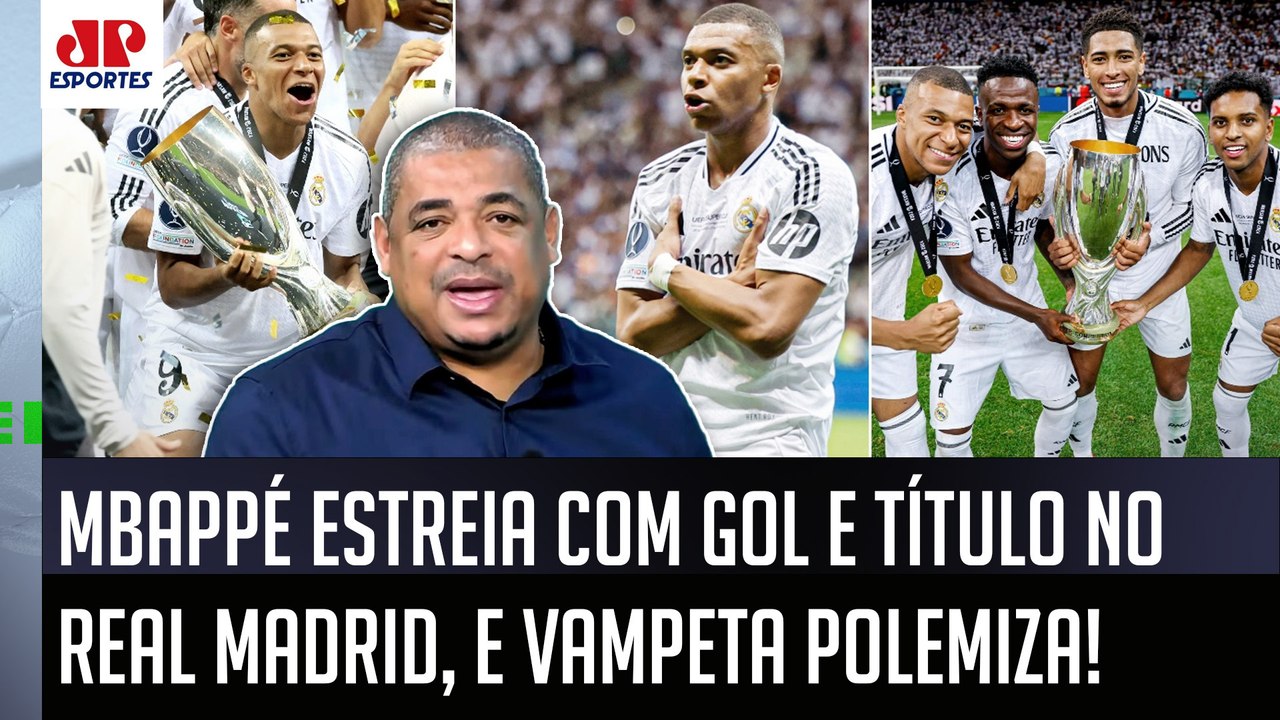 "EU TE FALO! O Mbappé pra mim já..." Vampeta POLEMIZA após ESTREIA com GOL e TÍTULO no Real Madrid!