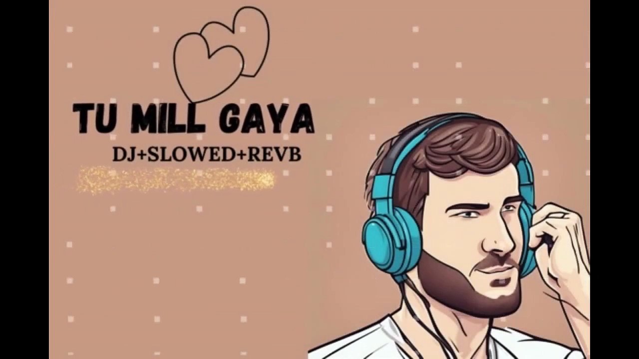 TU_MIL_GAYA_SLOWED+REVB_DJ REMIX_ALONE MEN SONG