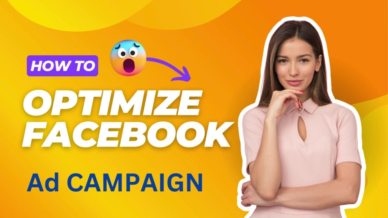 OPTIMIZE FACEBOOK AD CAMPAIGN