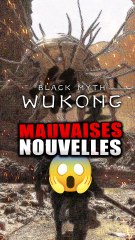 MAUVAISES Nouvelles pour Black Myth Wukong  ATTENTION !!! ⚠️