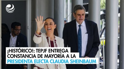 ¡Histórico!: TEPJF entrega constancia de mayoría a la presidenta electa Claudia Sheinbaum