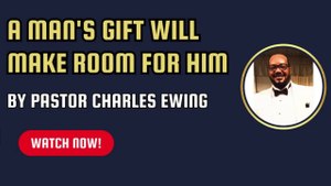 A man's gift will make room for him