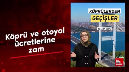 Köprü geçiş ücretlerine zam geldi