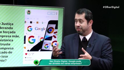 Seu Direito Digital: Google pode ser dividido em várias empresas?