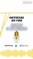 Resumen de noticias Viernes 16 de agosto
