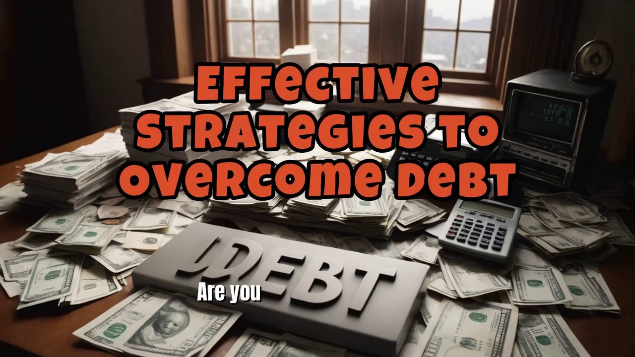 Effective Strategies to Overcome Debt